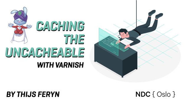 Caching the uncacheable in Varnish