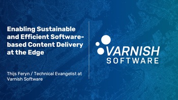 Enabling Sustainable and Efficient software-based Content Delivery at the Edge. Presented by Thijs Feryn on 2024-05-14