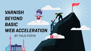 Varnish beyond basic web acceleration. Presented by Thijs Feryn on 2019-09-26